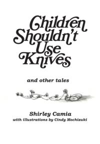 Book Cover for Children Shouldn't Use Knives by Shirley Camia