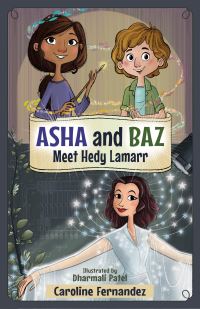 Book Cover for Asha and Baz Meet Hedy Lamarr by Caroline Fernandez