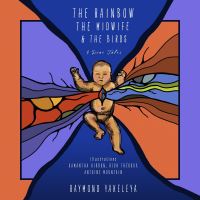 Book Cover for The Rainbow, the Midwife, and the Birds by Raymond Yakeleya