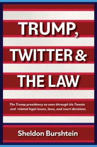 Book Cover for Trump, Twitter and the Law by Sheldon Burshtein