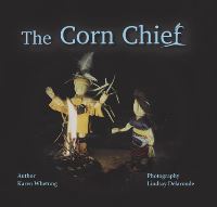 Book Cover for The Corn Chief by Karen Whetung