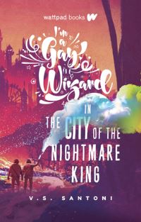 Book Cover for I'm a Gay Wizard in the City of the Nightmare King by VS Santoni