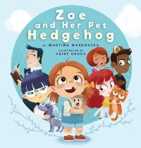 Book Cover for Zoe and Her Pet Hedgehog by Martina Markovska, Young Dreamers Press