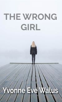Book Cover for The Wrong Girl by Yvonne Eve Walus
