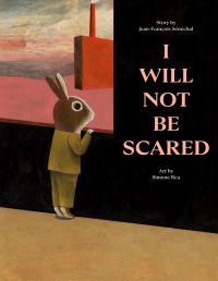 Book Cover for I Will Not Be Scared by JeanFrançois Sénéchal