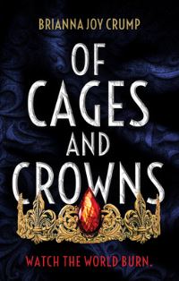 Book Cover for Of Cages and Crowns by Brianna Joy Crump