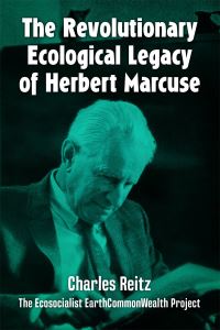 Book Cover for The Revolutionary Ecological Legacy of Herbert Marcuse by Charles Reitz