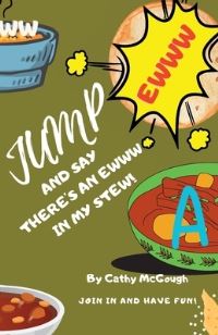 Book Cover for Jump and Say There's an Ewww in My Stew! by Cathy McGough