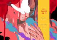 Book Cover for We Were in It by Lisa Moore, Sheena Wilson, Kamei Lim