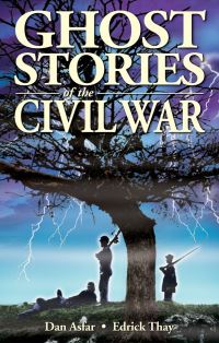 Book Cover for Ghost Stories of the Civil War by Dan Asfar, Edrick Thay
