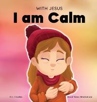 Book Cover for With Jesus I Am Calm by G L Charles, Good News Meditations