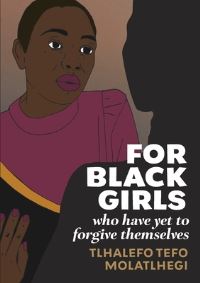 Book Cover for For Black Girls by Tlhalefo Tefo Molatlhegi