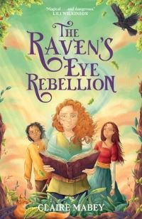 Book Cover for The Raven's Eye Rebellion by Claire Mabey