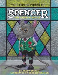 Book Cover for The Adventures of Spencer the Church Mouse by Tracy Barron