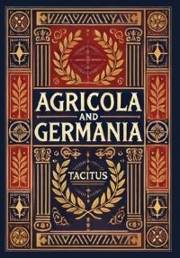 Book Cover for Agricola and Germania (Collector's Edition) (Laminated Hardback With Jacket) by Tacitus