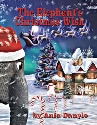 Book Cover for The Elephant's Christmas Wish by Ania Danylo