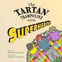 Book Cover for The Tartan Trampoline and the Superheroes by Jennifer Baker