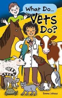 Book Cover for What Do... Vets Do? by Emma Juhasz