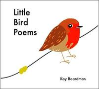 Book Cover for Little Bird Poems by Kay Boardman