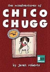 Book Cover for The Misadventures of Chico Chugg by Janet Roberts