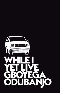 Book Cover for While I Yet Live by Gboyega Odubanjo