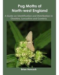 Book Cover for Pug Moths of North-West England by Brian Hancock, Lancashire and Cheshire Fauna Society