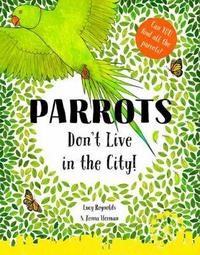 Book Cover for Parrots Don't Live in the City! by Lucy Reynolds