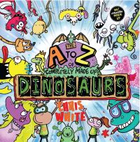 Book Cover for The A to Z of Completely Made Up Dinosaurs by Chris White