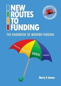 Book Cover for New Routes to Funding by Barry E James