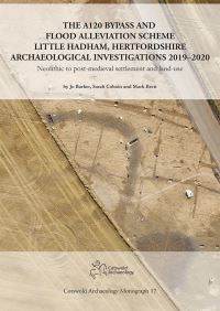 Book Cover for The A120 Bypass and Flood Alleviation Scheme, Little Hadham, Hertfordshire Archaeological Investigations 2019-2020 by Jo Barker, Sarah Cobain, Mark Brett