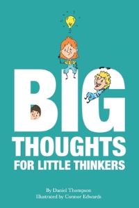 Book Cover for Big Thoughts For Little Thinkers by Daniel Thompson
