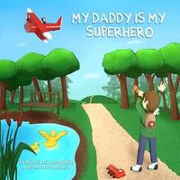 Book Cover for My Daddy Is My Superhero by Michaelagh Broadbent