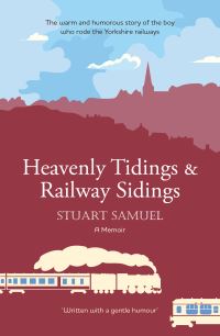Book Cover for Heavenly Tidings & Railway Sidings by Stuart Samuel