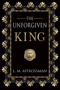 Book Cover for The Unforgiven King by L M Affrossman