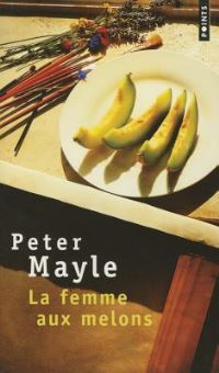 Book Cover for La Femme Aux Melons by Peter Mayle