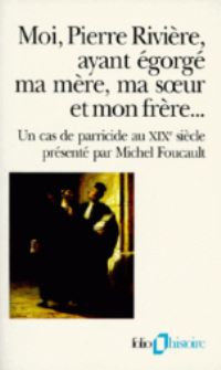 Book Cover for Moi, Pierre Riviere, Ayant Egorge Ma Mere, Ma Soeur... by Michel Foucault