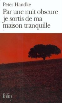 Book Cover for Par Une Nuit Obscure Je Sortis De Ma Maison Tranquille by Peter Handke