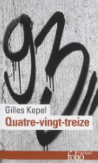 Book Cover for Quatre-Vingt-Treize by Gilles Kepel
