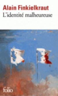 Book Cover for L'identite Malheureuse by Alain Finkielkraut