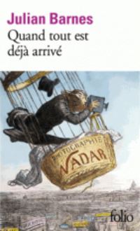 Book Cover for Quand Tout Est Deja Arrive by Julian Barnes