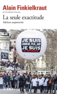 Book Cover for La Seule Exactitude by Alain Finkielkraut