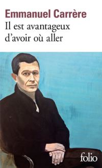 Book Cover for Il Est Avantageux D'avoir Ou Aller by Emmanuel Carrere