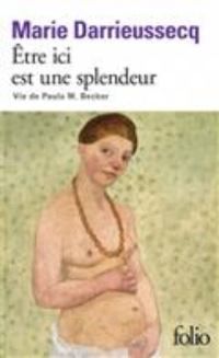 Book Cover for Etre Ici Est Une Splendeur by Marie Darrieussecq