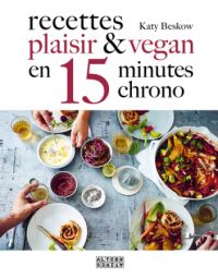 Book Cover for Recettes Plaisir Et Vegan En 15 Minutes Chrono by Katy Beskow