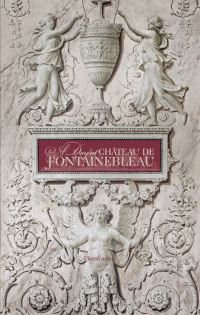 Book Cover for A Day at Château De Fontainebleau by Guillaume Picon