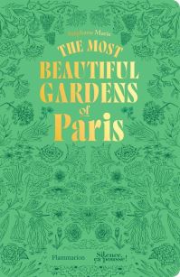 Book Cover for The Most Beautiful Gardens of Paris by Stéphane Marie