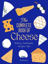 Book Cover for The Complete Book of Cheese by AnneLaure Pham, Mathieu Plantive