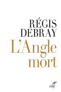 Book Cover for L'angle Mort by Regis Debray