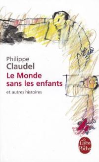 Book Cover for Monde Sans Les Enfants Et Autres Histoires by Philippe Claudel