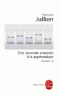 Book Cover for Cinq Concepts Proposes a La Psychanalyse, Chantiers Vol 2 by Francois Jullien